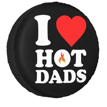  Я люблю Hot Dads Чехол для запасных шин Сумка для Suzuki Mitsubish Водонепроницаемые пыленепроницаемые автомобильные колпаки